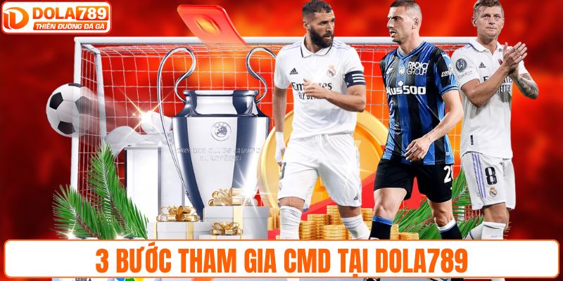 3 bước tham gia CMD tại DOLA789