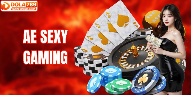 AE Sexy Gaming | Trải Nghiệm Đánh Bạc Đỉnh Cao, Hấp Dẫn