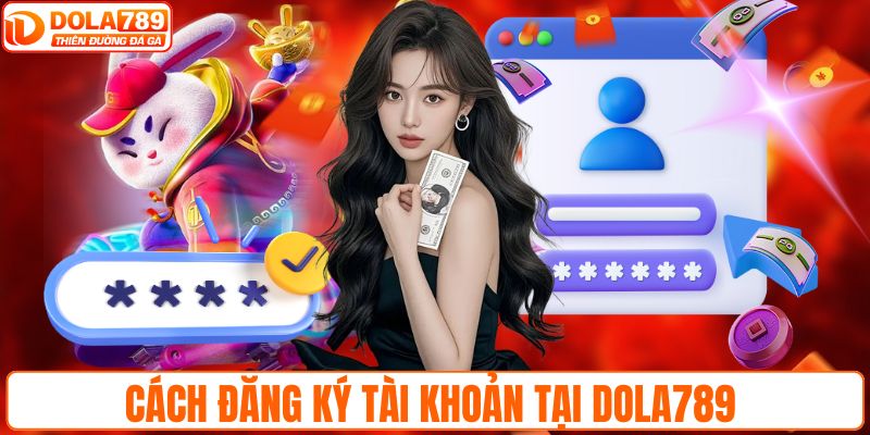 Cách đăng ký tài khoản tại DOLA789 
