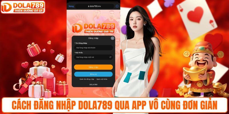 Cách đăng nhập DOLA789 qua app vô cùng đơn giản