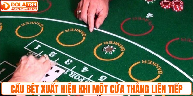 Cầu bệt xuất hiện khi một cửa thắng liên tiếp