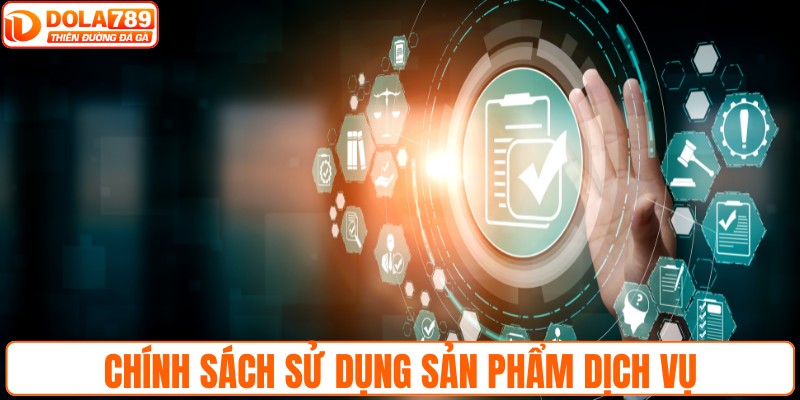 Chính sách sử dụng sản phẩm dịch vụ