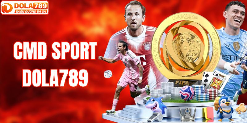 CMD Sport – Cung Cấp Các Kèo Cược Thể Thao HOT Tại DOLA789