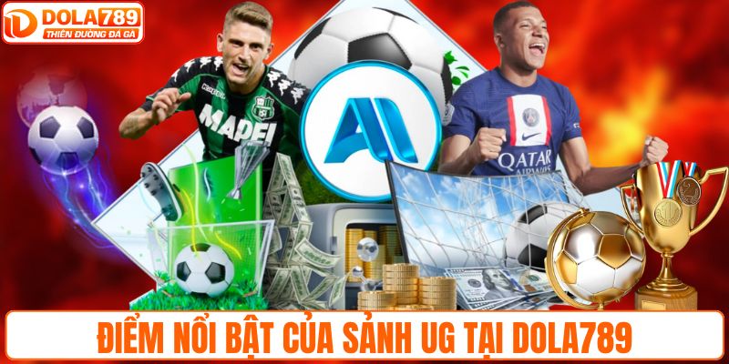 Điểm nổi bật của sảnh UG tại DOLA789