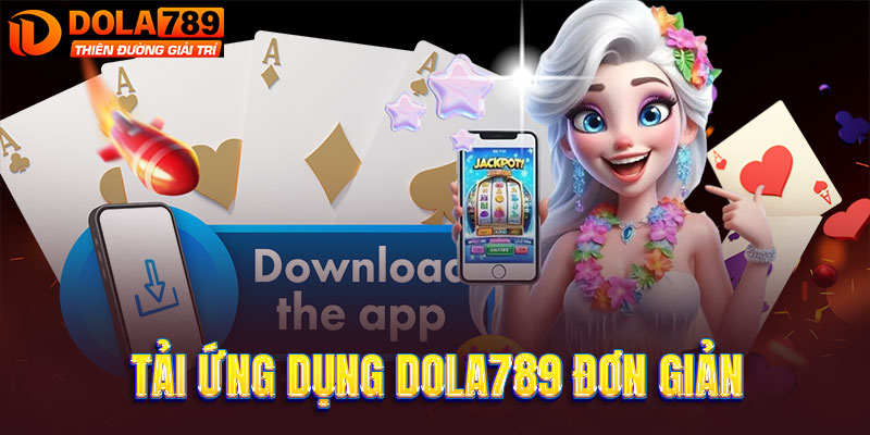Hướng dẫn cài đặt ứng dụng DOLA789 trên di động