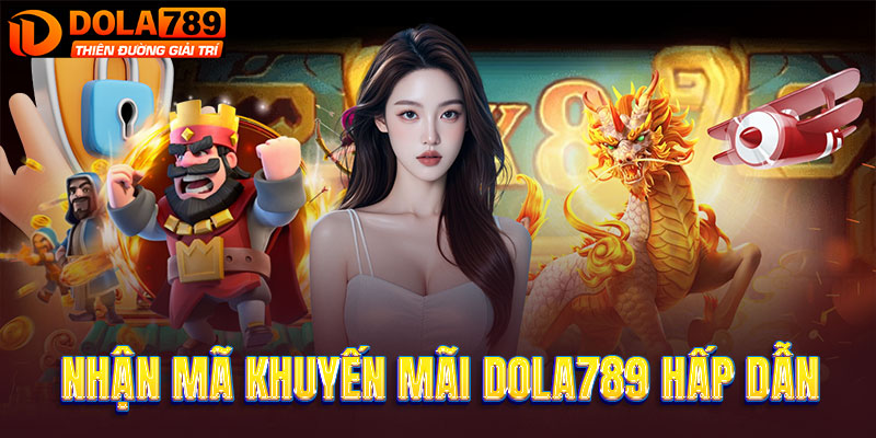 Nhận mã khuyến mãi DOLA789 hấp dẫn hàng ngày