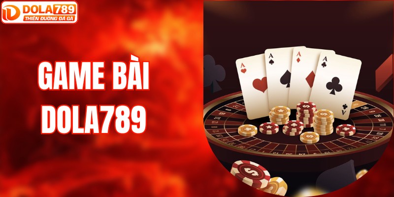 Game Bài DOLA789 Tặng Tiền Hoàn Trả 3.5% Mỗi Ngày
