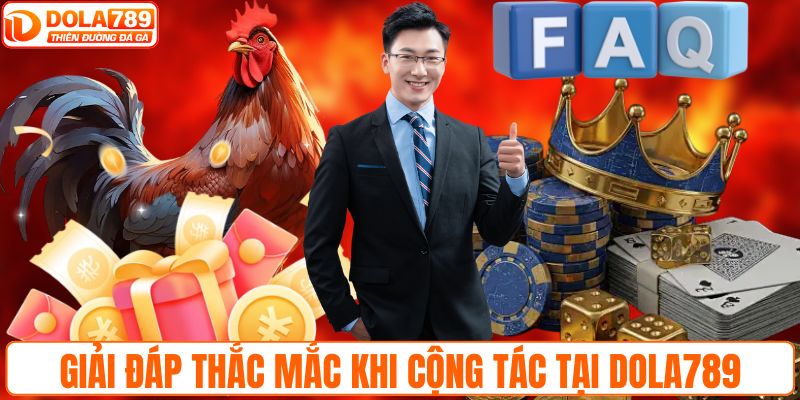 Giải đáp thắc mắc khi cộng tác tại DOLA789