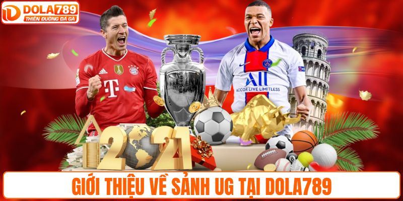 Giới thiệu về sảnh UG tại DOLA789