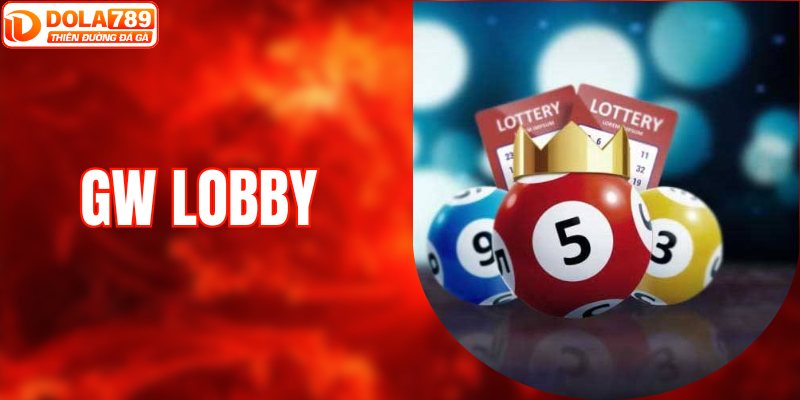 GW Lobby - Điểm Đến Hoàn Hảo Cho Người Đam Mê Cá Cược