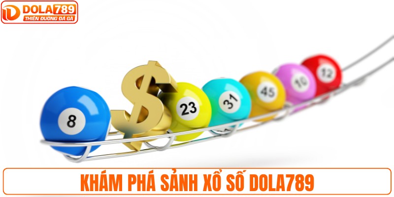 Khám phá sảnh xổ số DOLA789