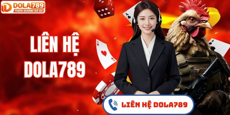 Liên Hệ DOLA789 – Hỗ Trợ Cực Kỳ Nhanh Chóng & Chuyên Nghiệp