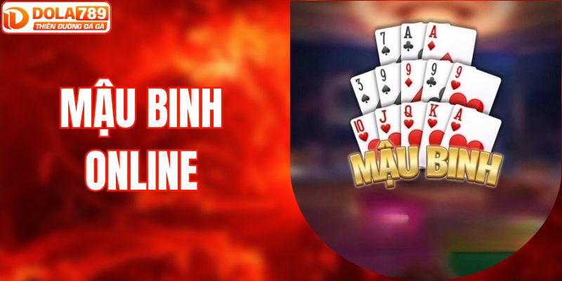 Mậu Binh Online - Game Bài Đẳng Cấp Với Giao Diện Hấp Dẫn
