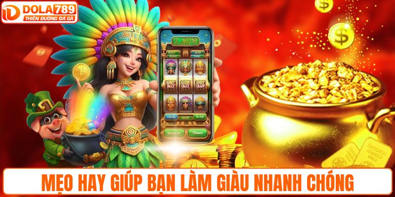 Mẹo hay để nhận thưởng lớn, làm giàu nhanh chóng