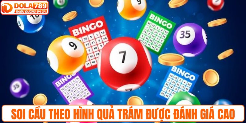 Soi cầu theo hình quả trám được đánh giá cao