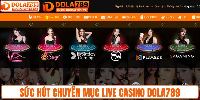 Sức hút chuyên mục Live Casino DOLA789