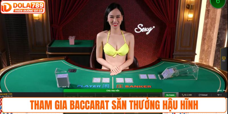 Tham gia Baccarat săn thưởng hậu hĩnh