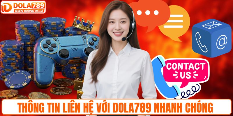 Thông tin liên hệ với DOLA789 nhanh chóng 
