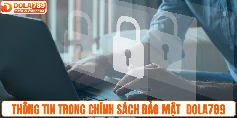 Thông tin chung trong chính sách bảo mật của DOLA789