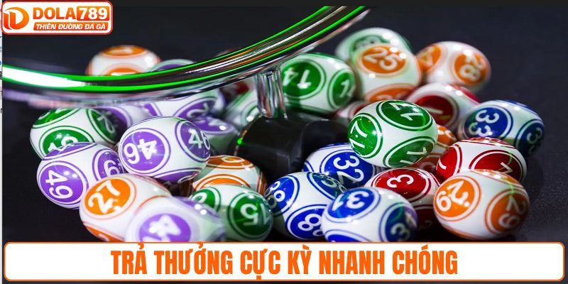 Trả thưởng cực kỳ nhanh chóng