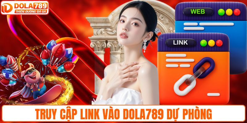 Truy cập link vào DOLA789 dự phòng
