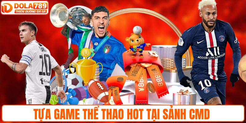 Tựa game thể thao HOT tại sảnh CMD 