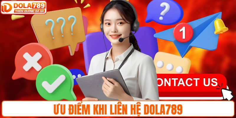 Ưu điểm khi liên hệ DOLA789