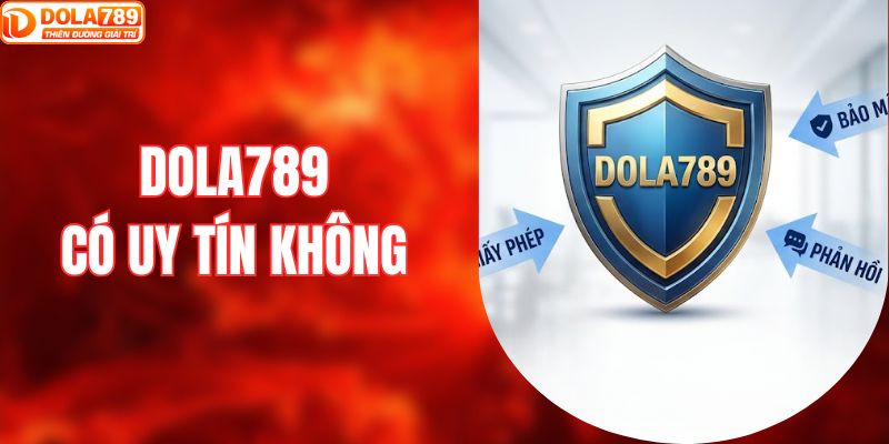 DOLA789 có uy tín không