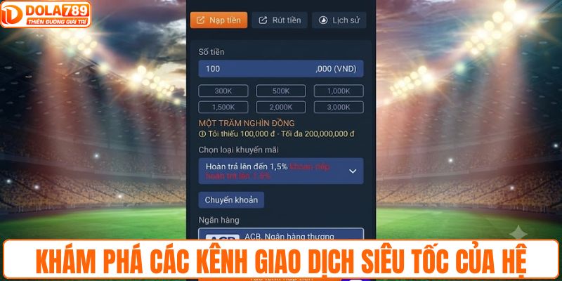 Khám phá các kênh giao dịch siêu tốc của hệ thống