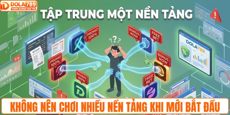 Không nên tham gia nhiều nền tảng khi mới bắt đầu
