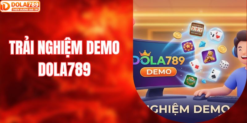 Trải nghiệm demo DOLA789